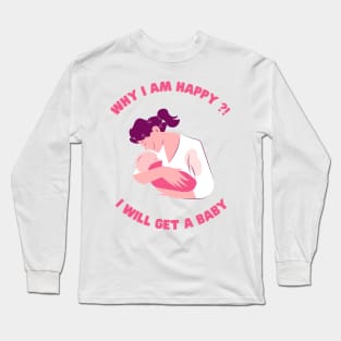 t shirt I will get a baby Soon i am happy Long Sleeve T-Shirt